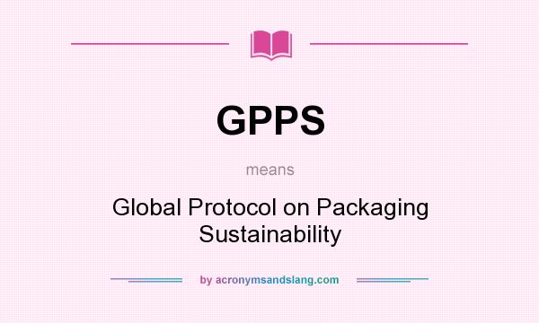 What does GPPS mean? It stands for Global Protocol on Packaging Sustainability
