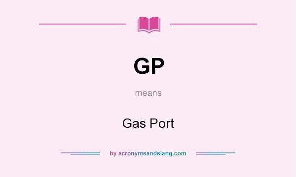 What does GP mean? It stands for Gas Port