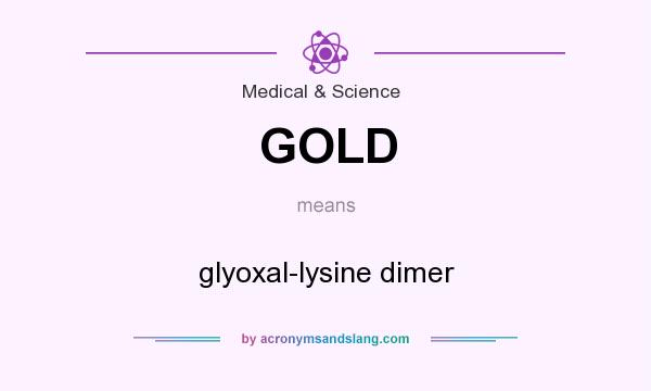 What does GOLD mean? It stands for glyoxal-lysine dimer