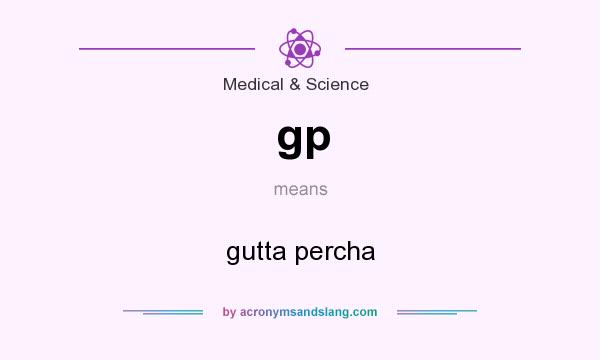 What does gp mean? It stands for gutta percha
