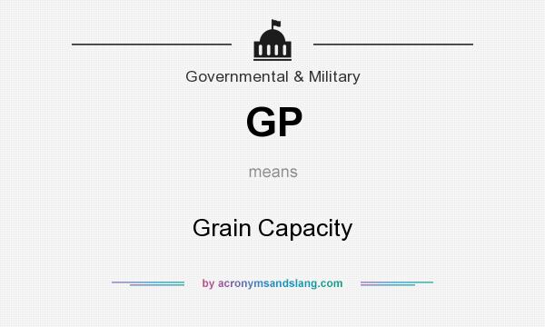 What does GP mean? It stands for Grain Capacity