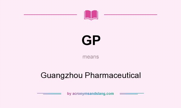 What does GP mean? It stands for Guangzhou Pharmaceutical
