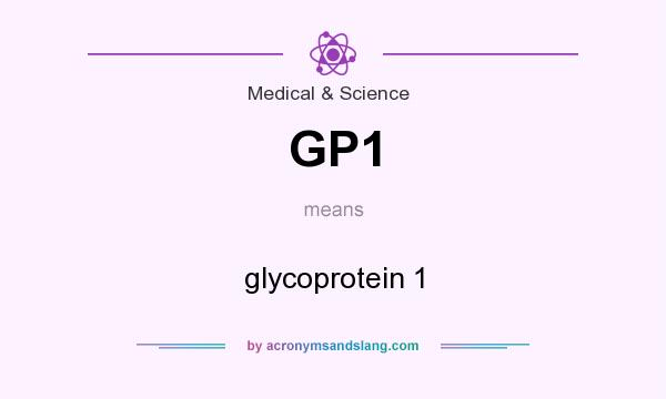 What does GP1 mean? It stands for glycoprotein 1