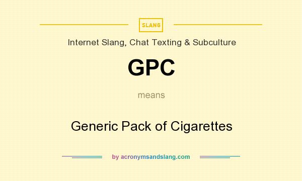 What does GPC mean? It stands for Generic Pack of Cigarettes