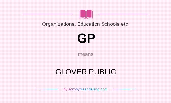 What does GP mean? It stands for GLOVER PUBLIC