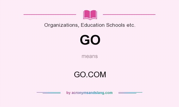 What does GO mean? It stands for GO.COM