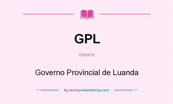 What does GPL mean? It stands for Governo Provincial de Luanda