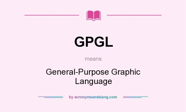 What does GPGL mean? It stands for General-Purpose Graphic Language
