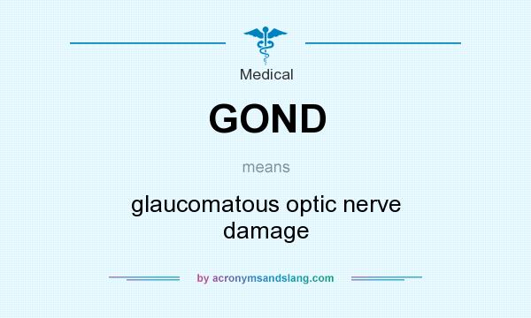 What does GOND mean? It stands for glaucomatous optic nerve damage