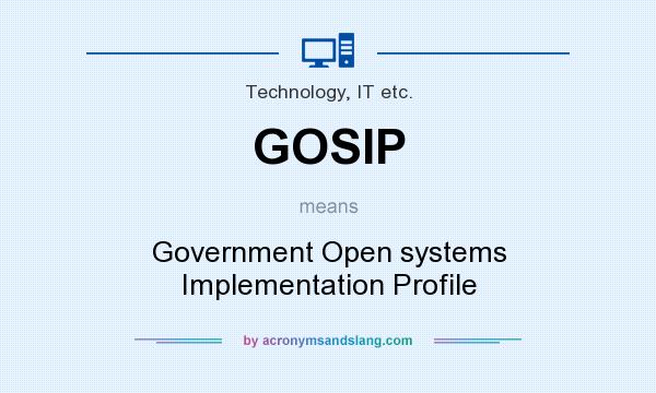 What does GOSIP mean? It stands for Government Open systems Implementation Profile