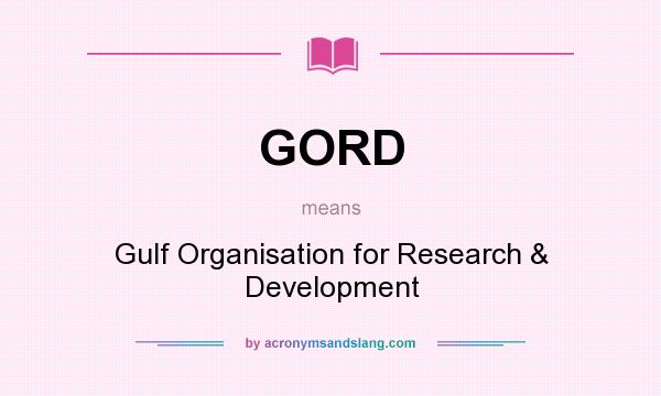 What does GORD mean? It stands for Gulf Organisation for Research & Development
