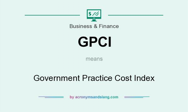 What does GPCI mean? It stands for Government Practice Cost Index