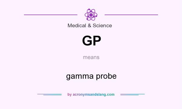 What does GP mean? It stands for gamma probe