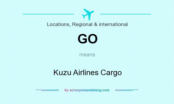 What does GO mean? It stands for Kuzu Airlines Cargo