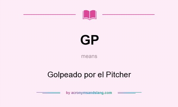 What does GP mean? It stands for Golpeado por el Pitcher