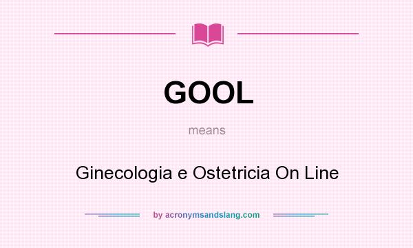 What does GOOL mean? It stands for Ginecologia e Ostetricia On Line