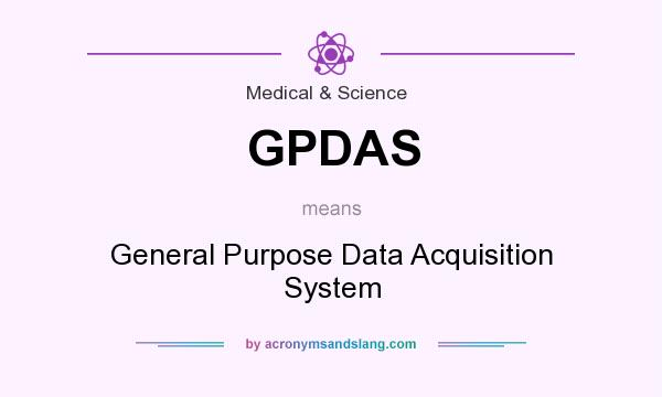 What does GPDAS mean? It stands for General Purpose Data Acquisition System