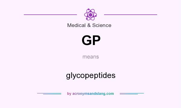 What does GP mean? It stands for glycopeptides