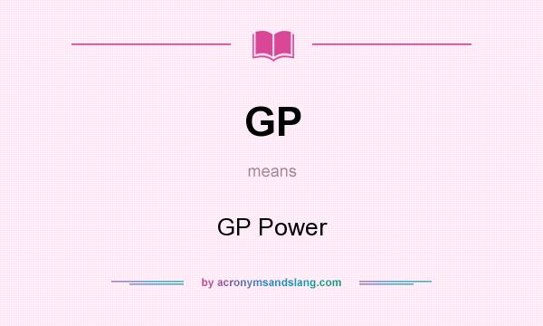 What does GP mean? It stands for GP Power