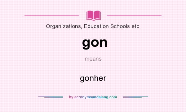 What does gon mean? It stands for gonher