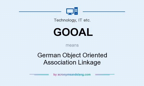 What does GOOAL mean? It stands for German Object Oriented Association Linkage