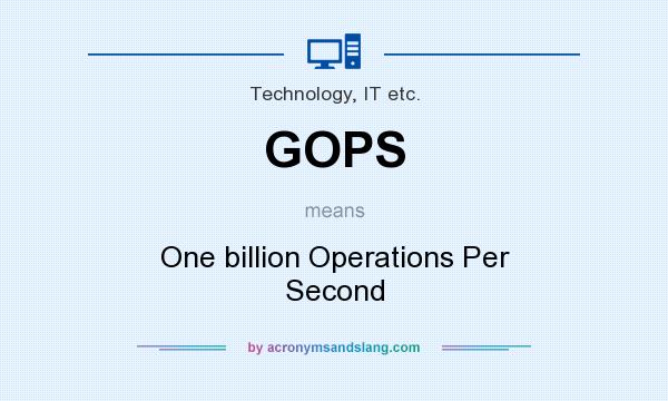 What does GOPS mean? It stands for One billion Operations Per Second