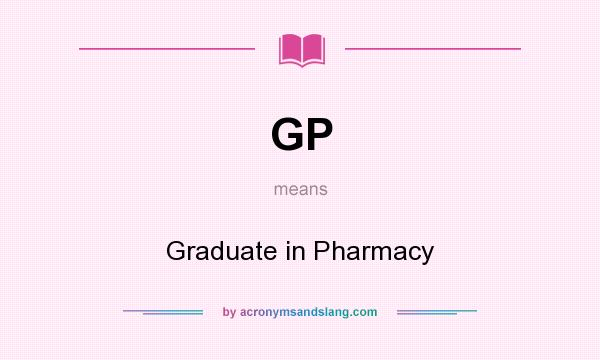 What does GP mean? It stands for Graduate in Pharmacy