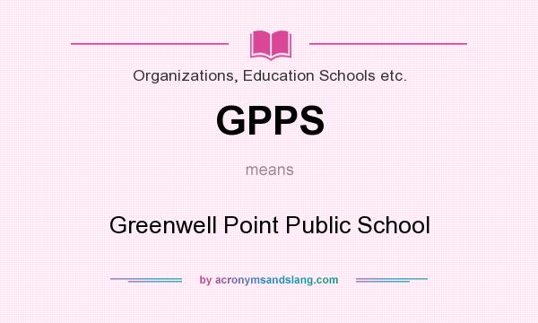 What does GPPS mean? It stands for Greenwell Point Public School