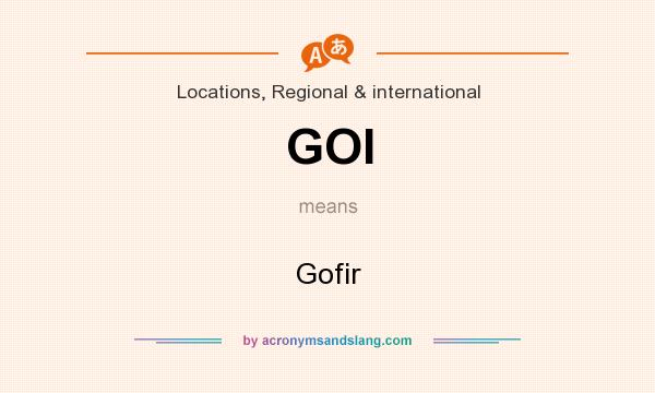 What does GOI mean? It stands for Gofir