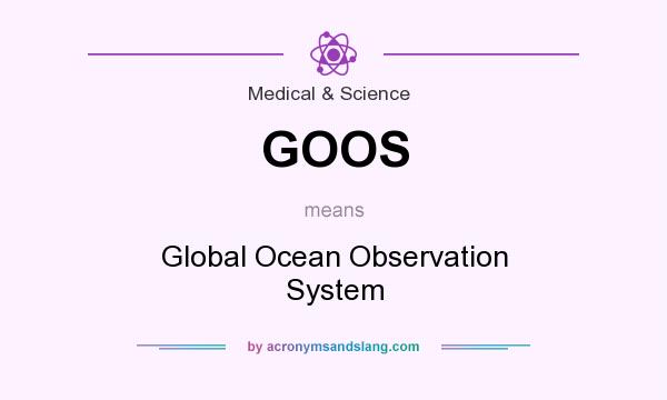 What does GOOS mean? It stands for Global Ocean Observation System