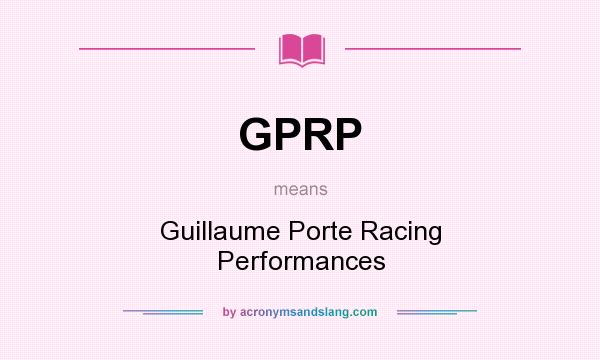 What does GPRP mean? It stands for Guillaume Porte Racing Performances