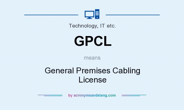 What does GPCL mean? It stands for General Premises Cabling License