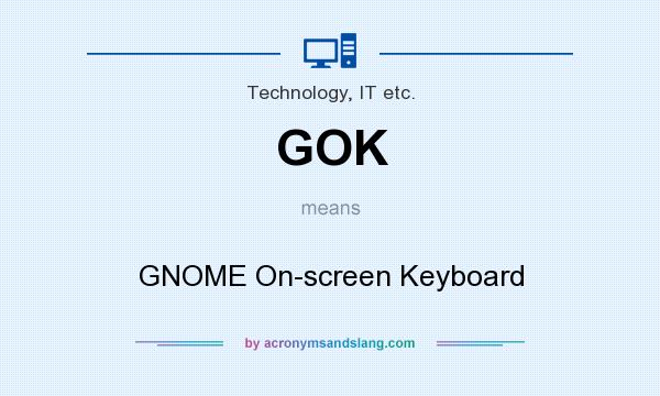 What does GOK mean? It stands for GNOME On-screen Keyboard