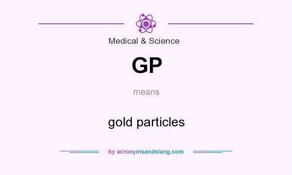 What does GP mean? It stands for gold particles