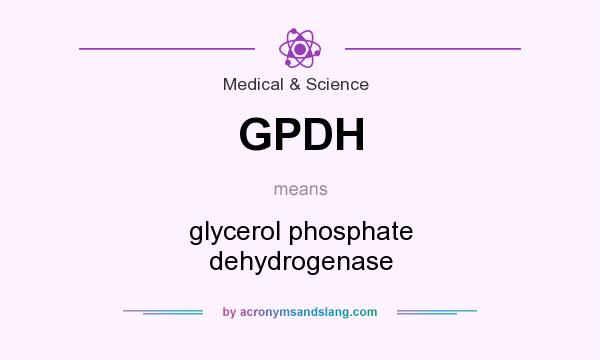 What does GPDH mean? It stands for glycerol phosphate dehydrogenase