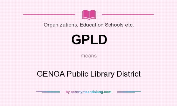 What does GPLD mean? It stands for GENOA Public Library District