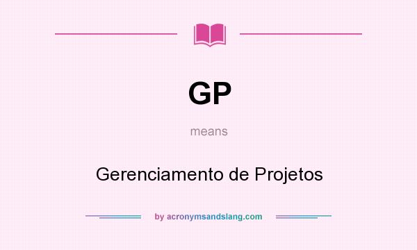 What does GP mean? It stands for Gerenciamento de Projetos