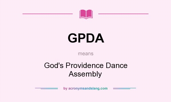 What does GPDA mean? It stands for God`s Providence Dance Assembly