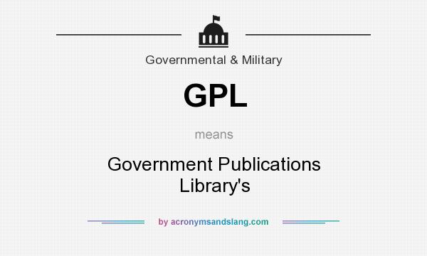 What does GPL mean? It stands for Government Publications Library`s