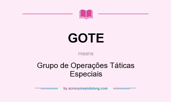 What does GOTE mean? It stands for Grupo de Operações Táticas Especiais