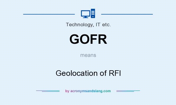 What does GOFR mean? It stands for Geolocation of RFI