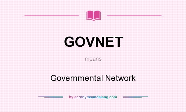 What does GOVNET mean? It stands for Governmental Network