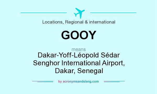 What does GOOY mean? It stands for Dakar-Yoff-Léopold Sédar Senghor International Airport, Dakar, Senegal