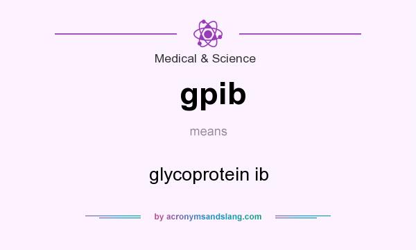 What does gpib mean? It stands for glycoprotein ib