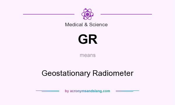 What does GR mean? It stands for Geostationary Radiometer