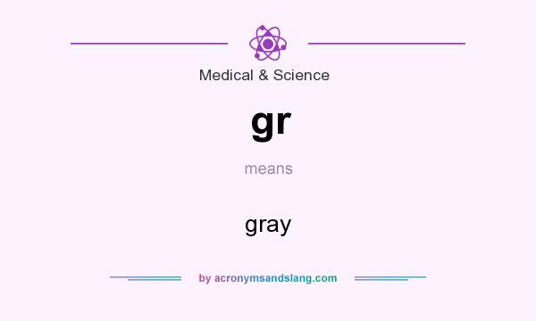 What does gr mean? It stands for gray