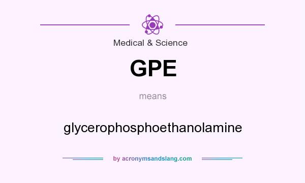 What does GPE mean? It stands for glycerophosphoethanolamine