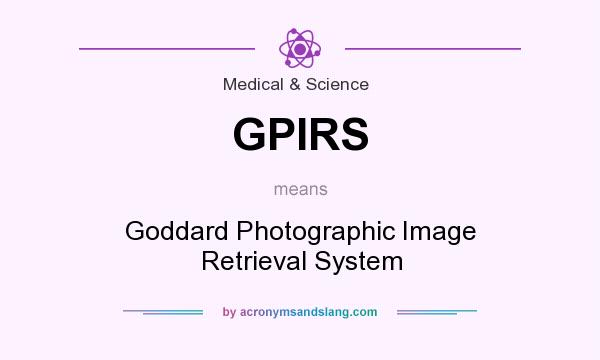 What does GPIRS mean? It stands for Goddard Photographic Image Retrieval System