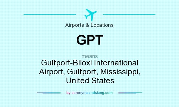 What does GPT mean? It stands for Gulfport-Biloxi International Airport, Gulfport, Mississippi, United States
