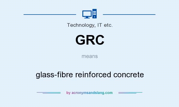 What does GRC mean? It stands for glass-fibre reinforced concrete